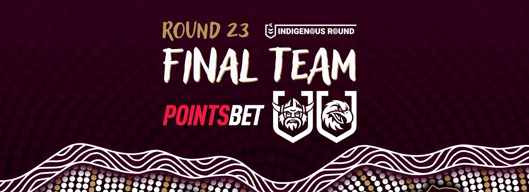 Final Team: Round 23 vs Raiders