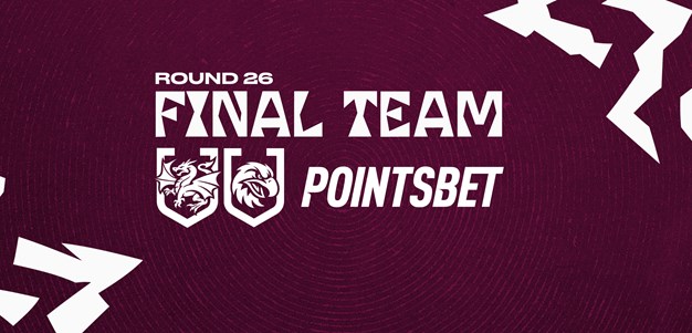 Final Team: Round 26 vs Dragons