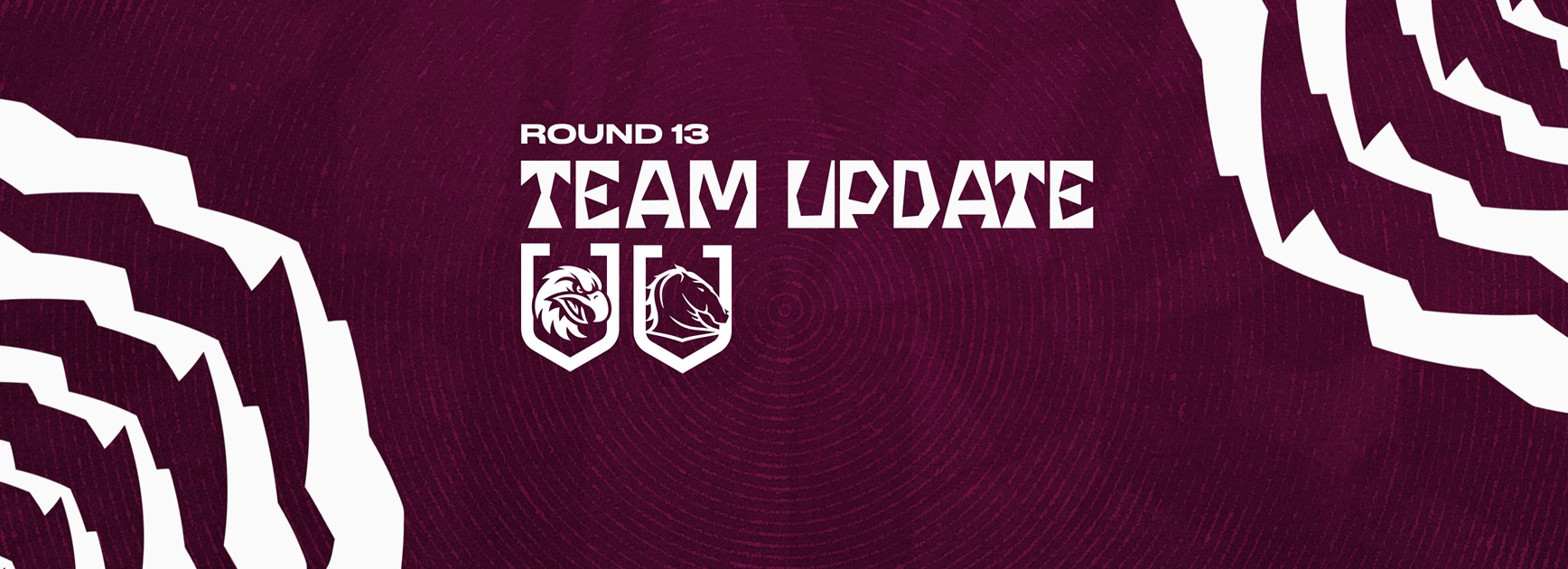 Team Update: Round 13 vs Broncos