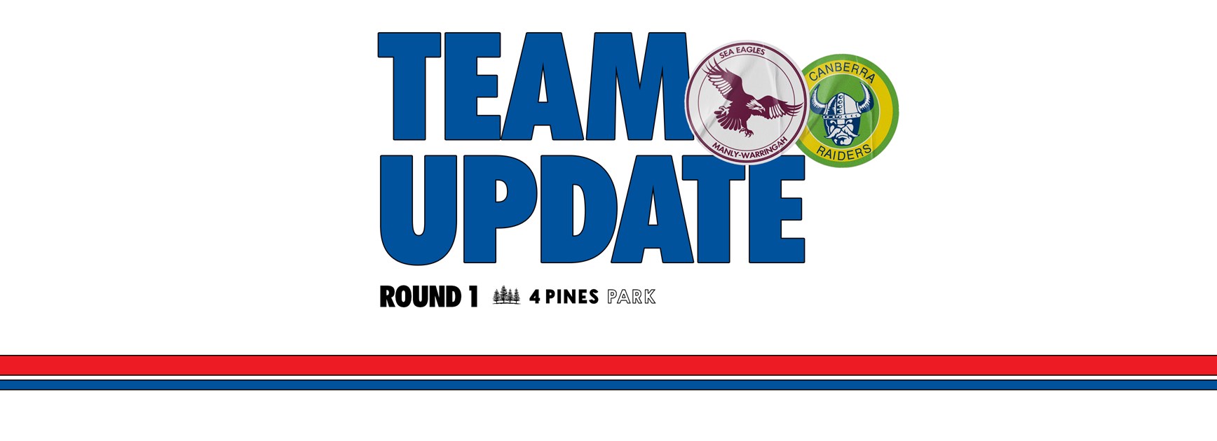 Team Update: NRL Round 1 vs Raiders