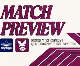 Match Preview: NRL Round 7 vs Cowboys