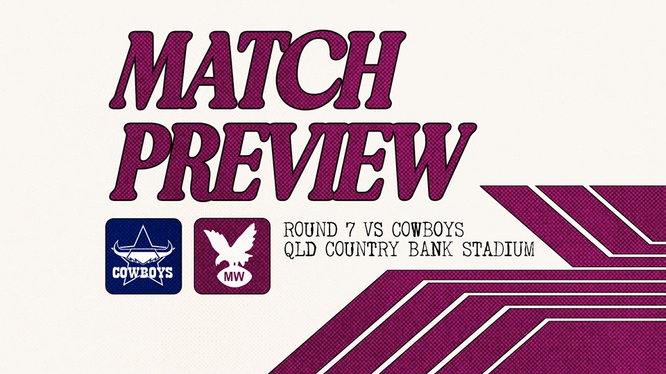 Match Preview: NRL Round 7 vs Cowboys