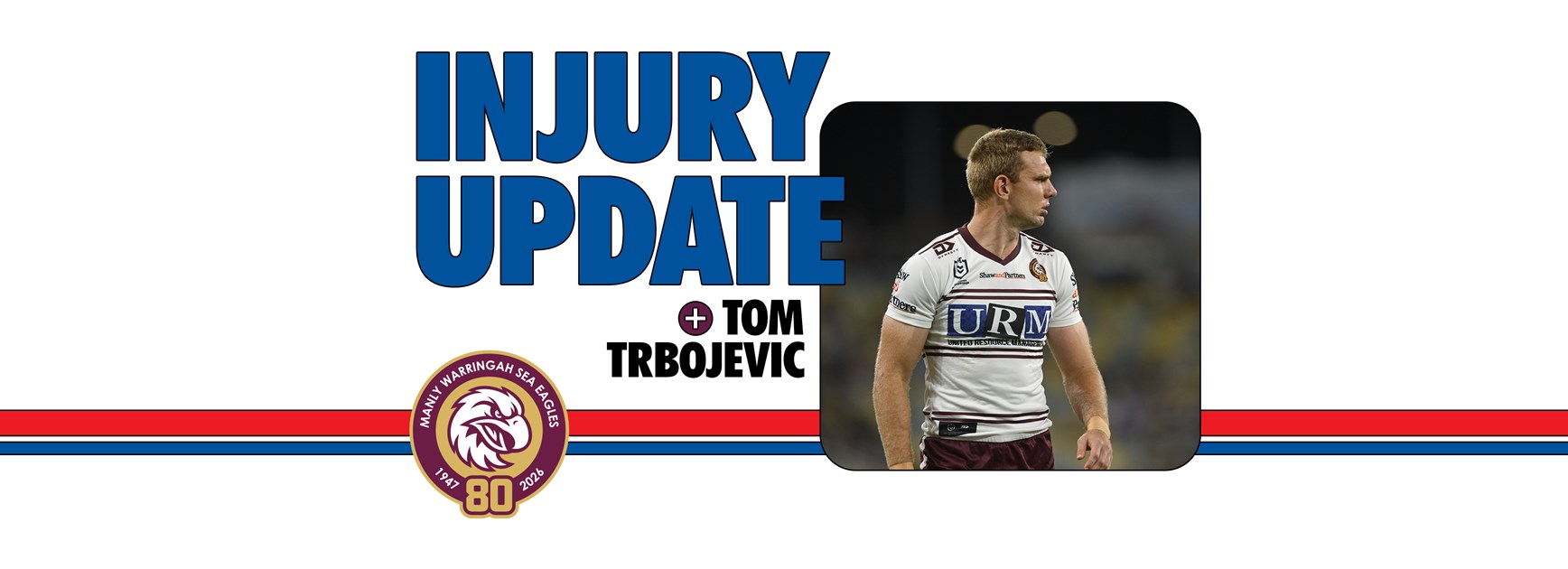 Injury Update: Tom Trbojevic