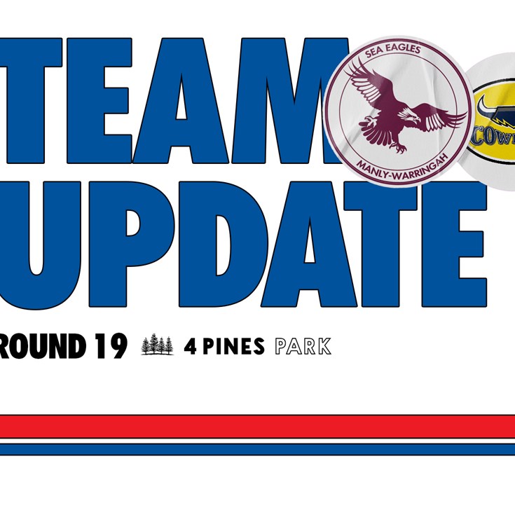 Team Update: NRL Round 19 vs Cowboys