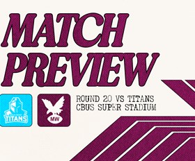 Match Preview: NRL Round 20 vs Titans