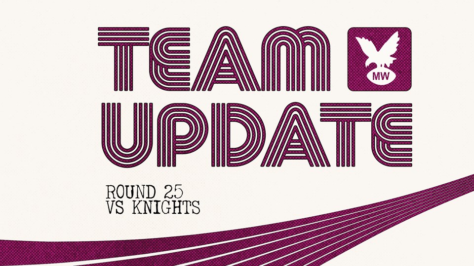 Team Update: NRL Round 25 vs Knights