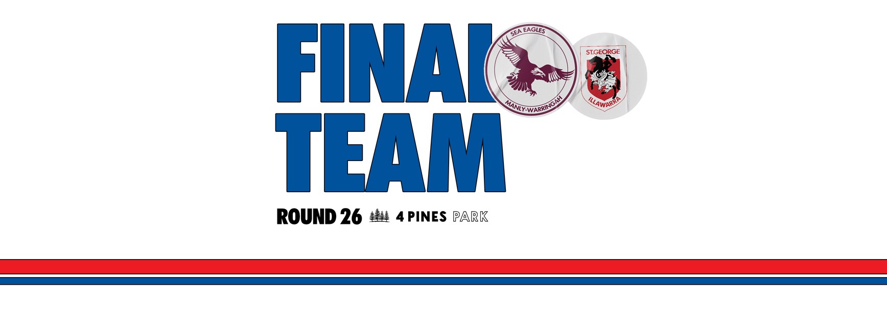 Final Team: Round 26 vs Dragons