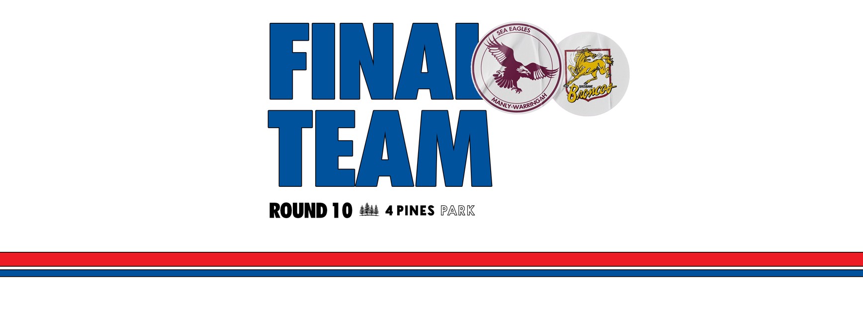 Final Team: NRL Round 10 vs Broncos